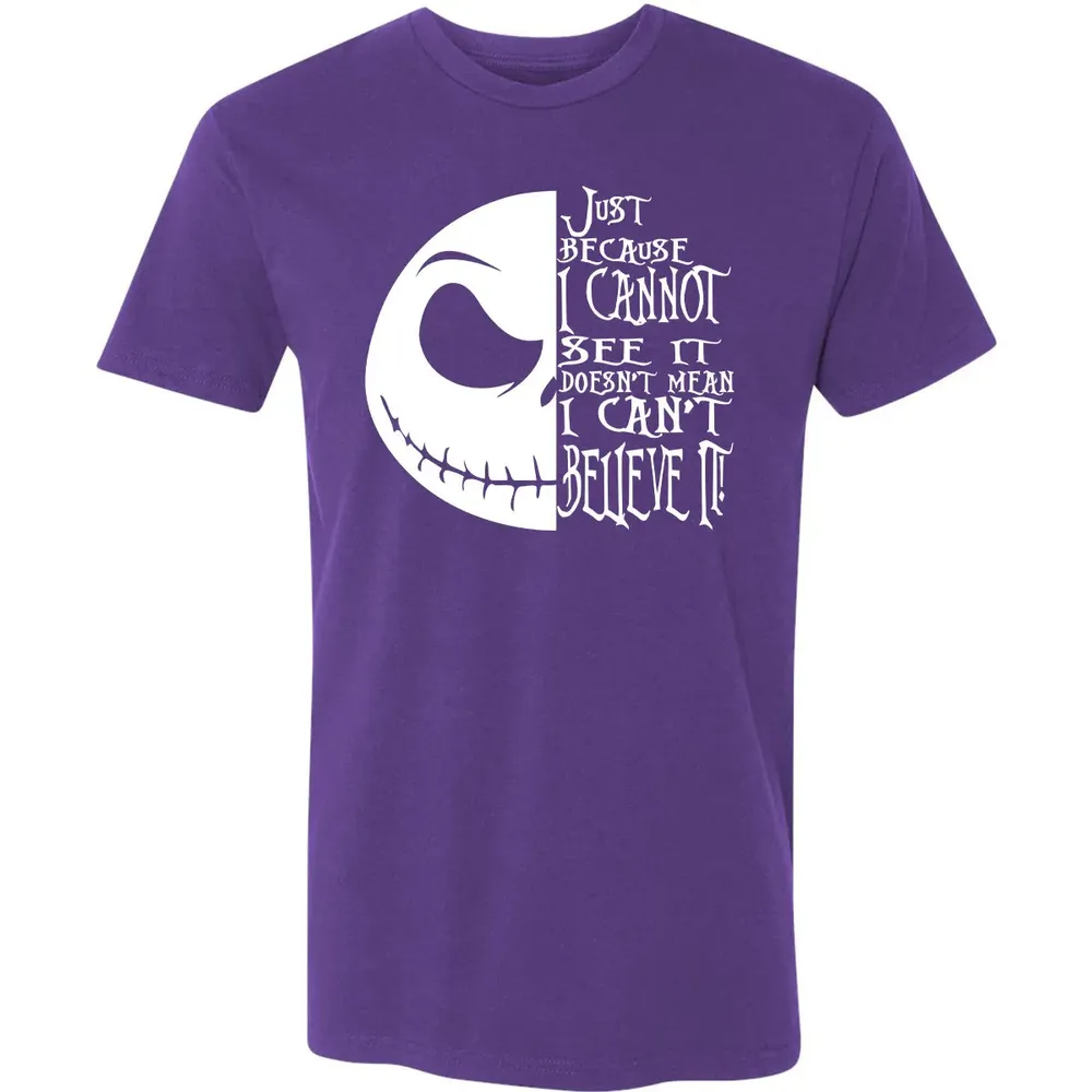 Just Because I Cannot See It Premium Unisex T-shirt - 7
