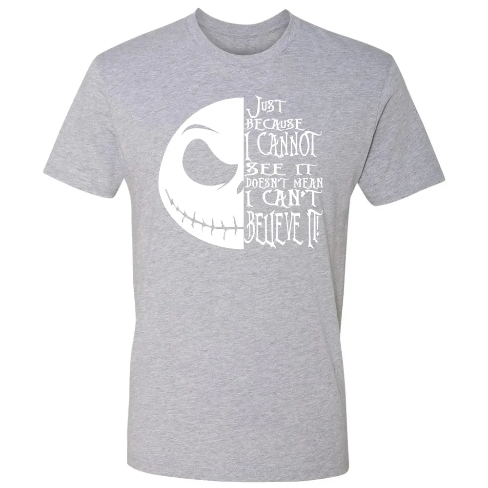 Just Because I Cannot See It Premium Unisex T-shirt - 9