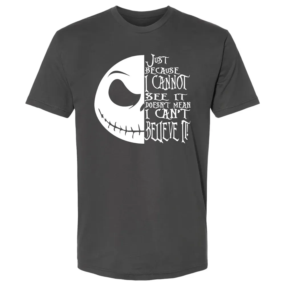 Just Because I Cannot See It Premium Unisex T-shirt - 8