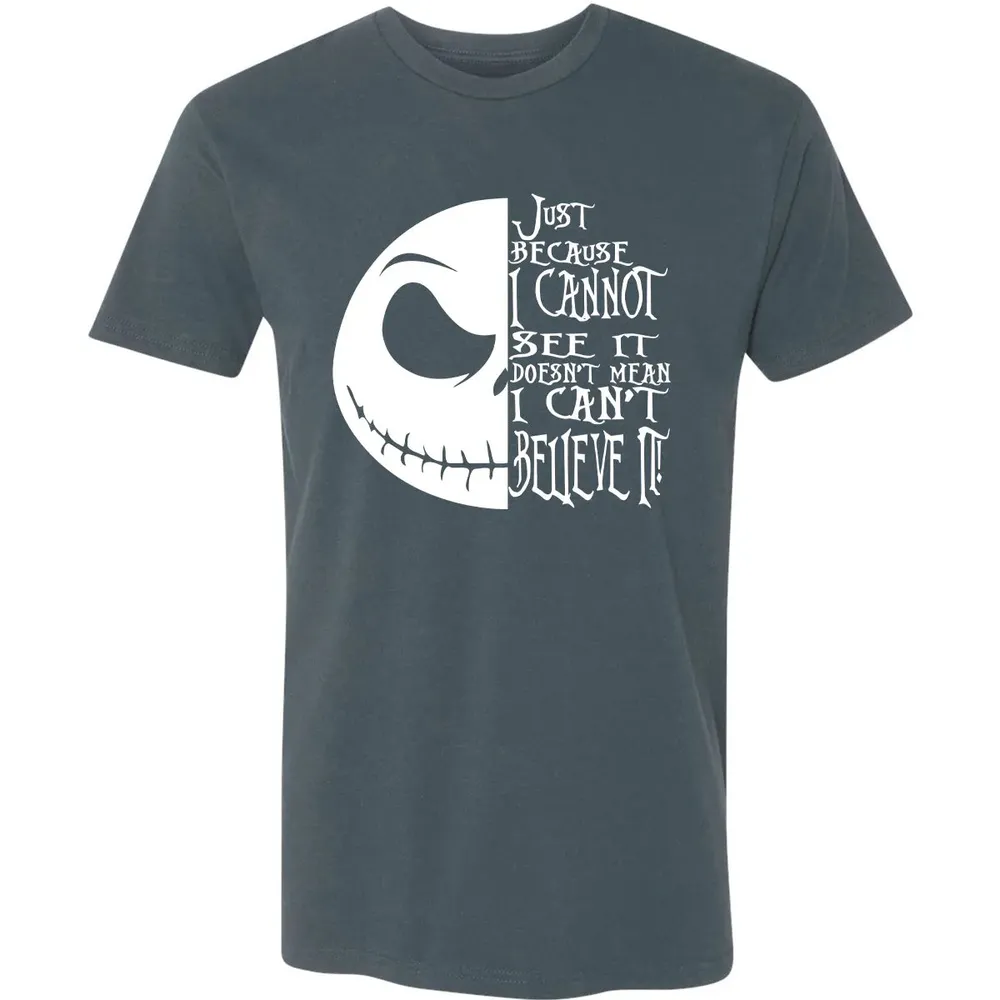 Just Because I Cannot See It Premium Unisex T-shirt - 14