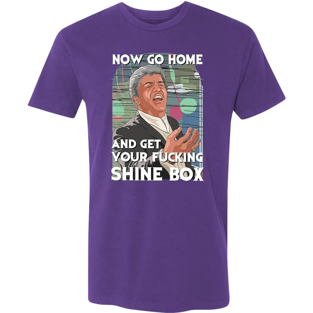 Now go home and get your f**king shinebox Premium Unisex T-shirt - 7