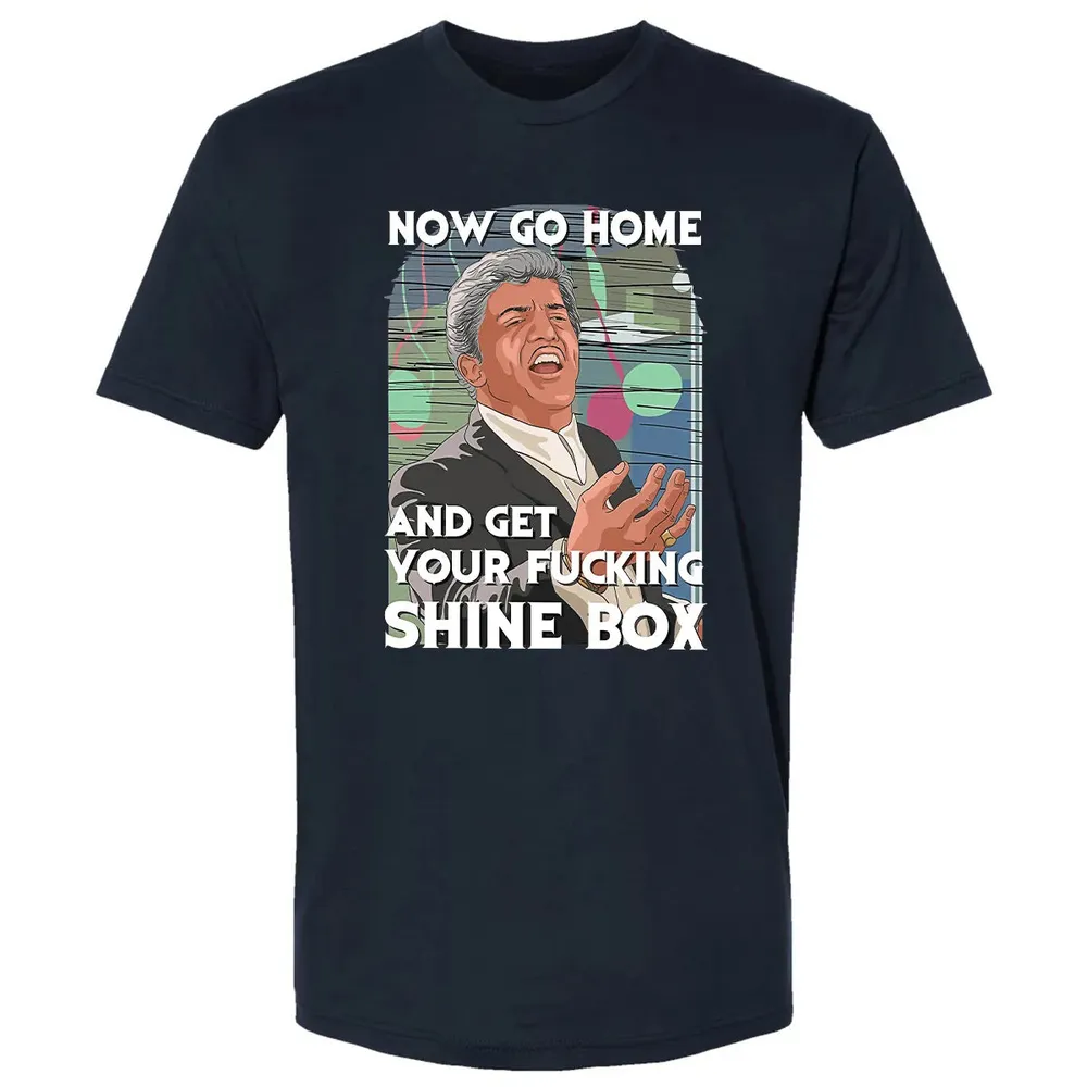 Now go home and get your f**king shinebox Premium Unisex T-shirt - 2