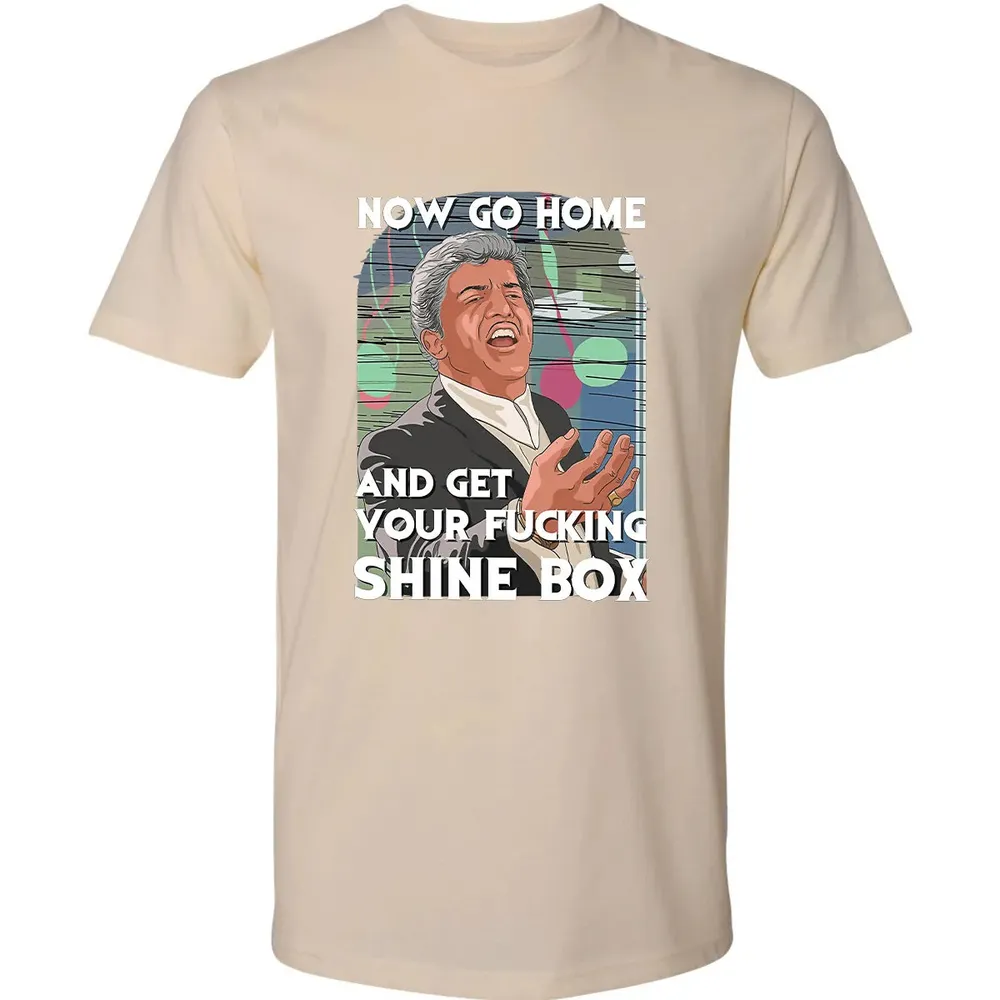 Now go home and get your f**king shinebox Premium Unisex T-shirt - 13