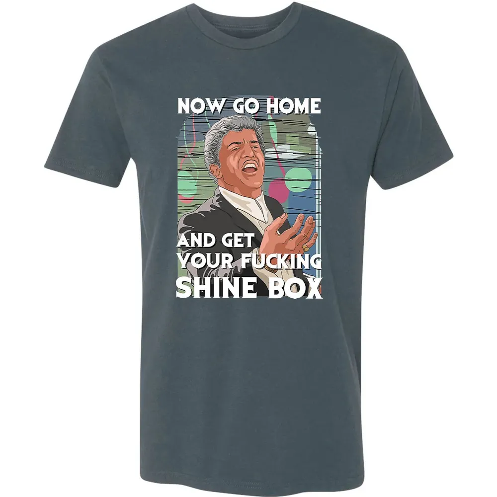 Now go home and get your f**king shinebox Premium Unisex T-shirt - 14