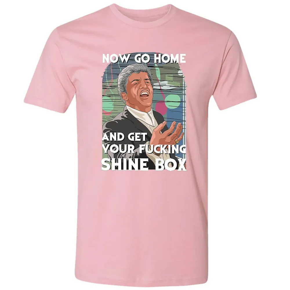 Now go home and get your f**king shinebox Premium Unisex T-shirt - 3