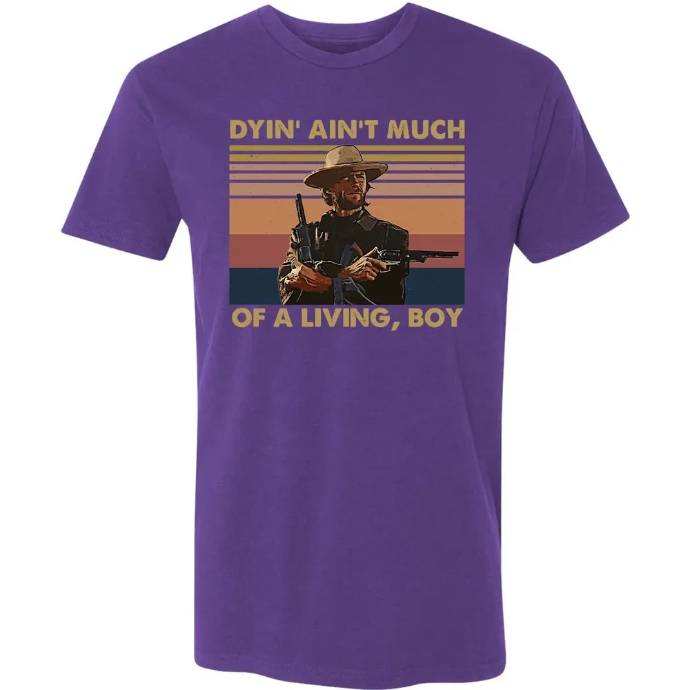 Dyin' ain't much of a living, boy Premium Unisex T-shirt - 7
