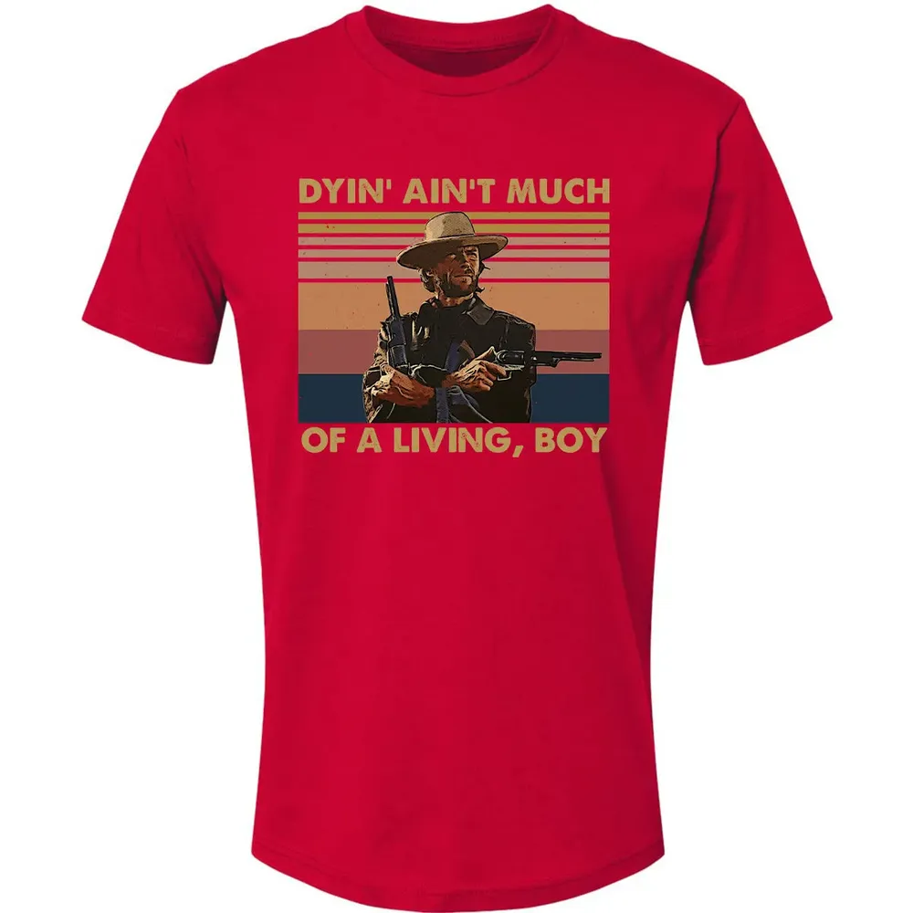 Dyin' ain't much of a living, boy Premium Unisex T-shirt - 6