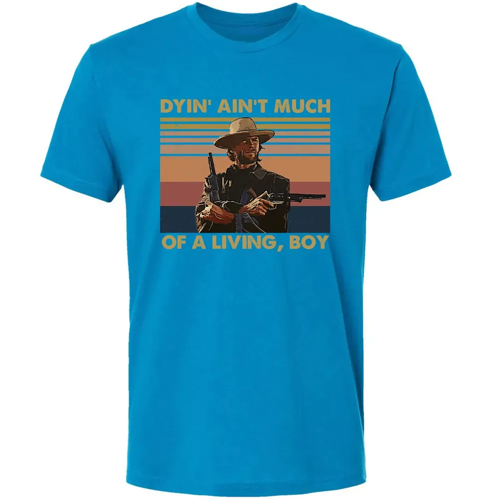 Dyin' ain't much of a living, boy Premium Unisex T-shirt - 15