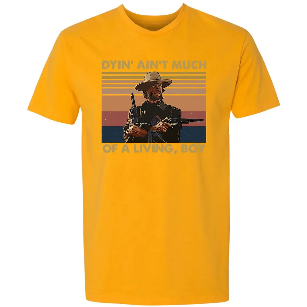 Dyin' ain't much of a living, boy Premium Unisex T-shirt - 11