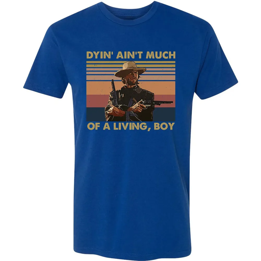 Dyin' ain't much of a living, boy Premium Unisex T-shirt - 10