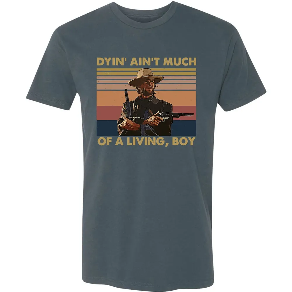 Dyin' ain't much of a living, boy Premium Unisex T-shirt - 14