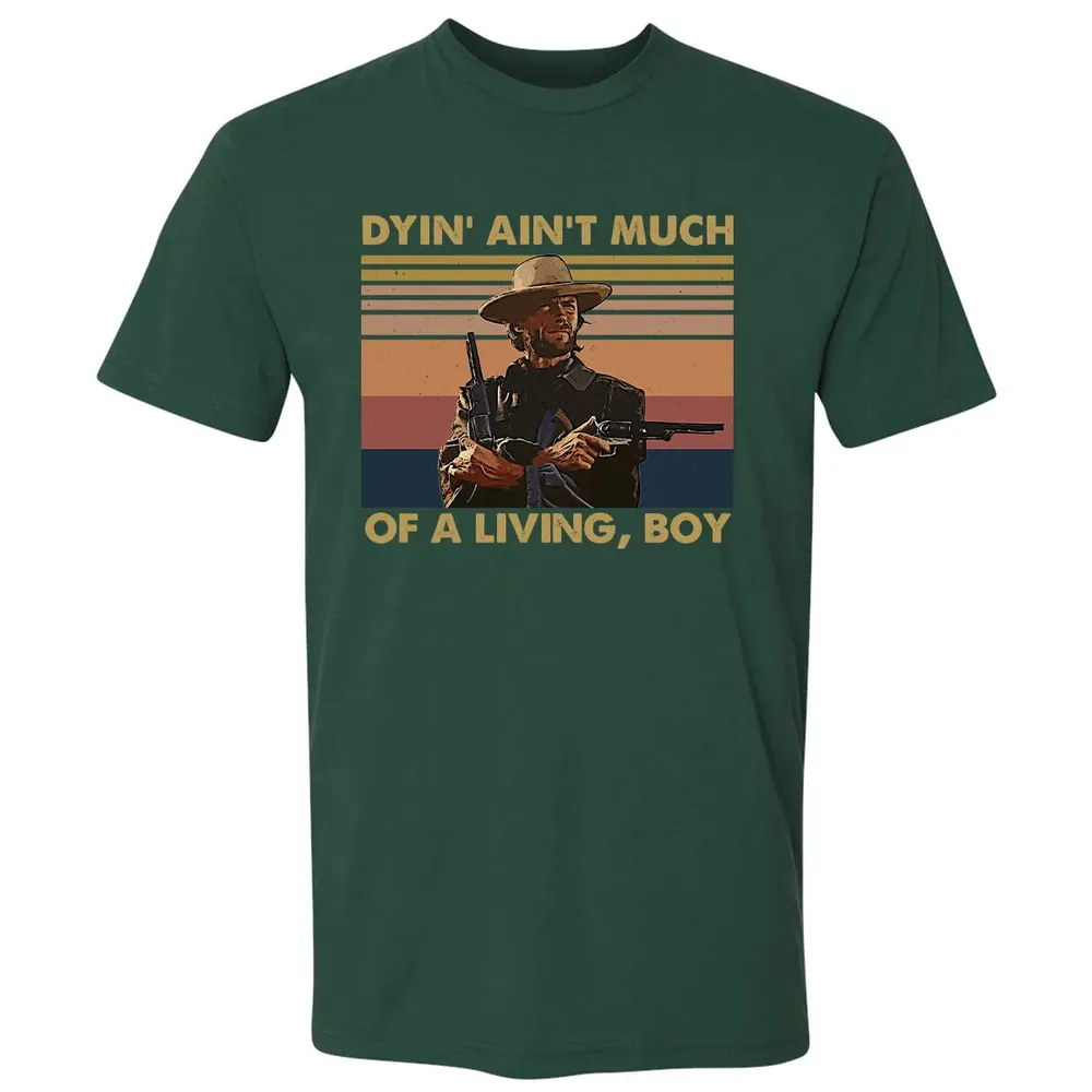 Dyin' ain't much of a living, boy Premium Unisex T-shirt - 12