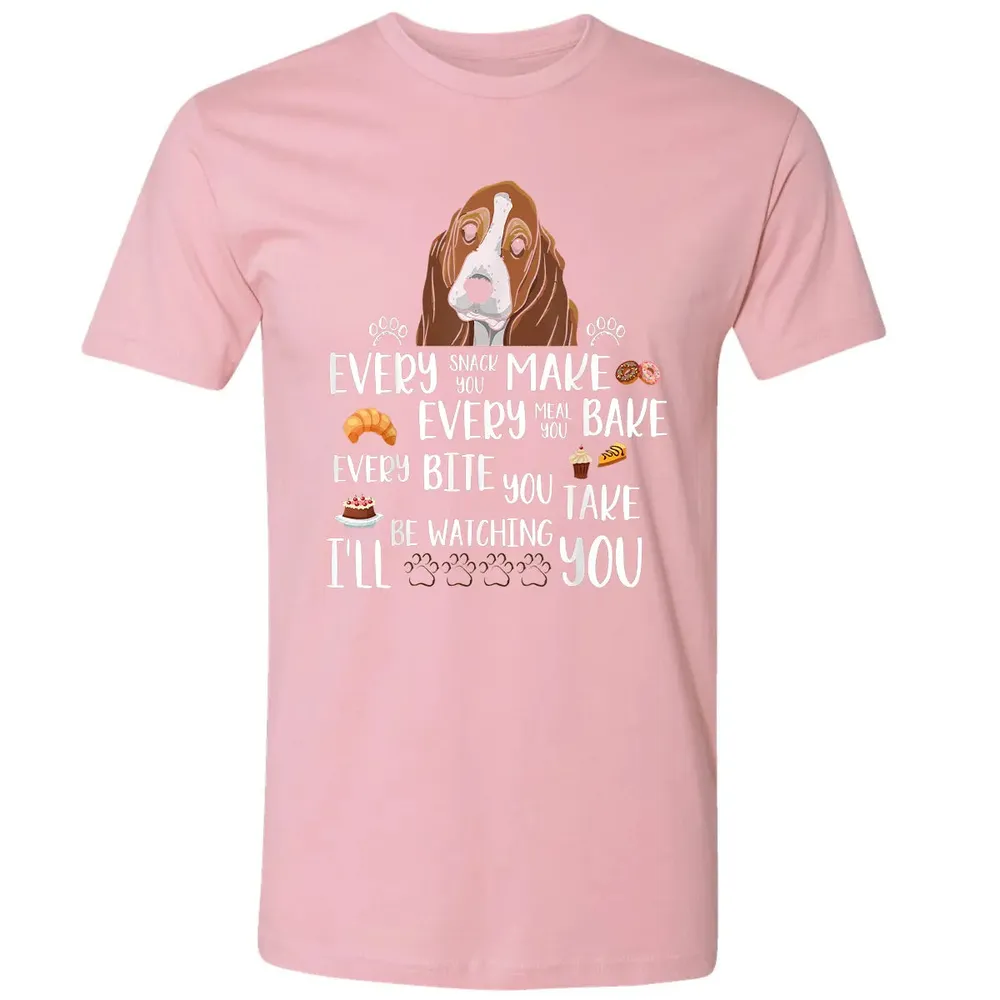 Every snack you make every meal you bake Basset Hound Premium Unisex T-shirt - 3