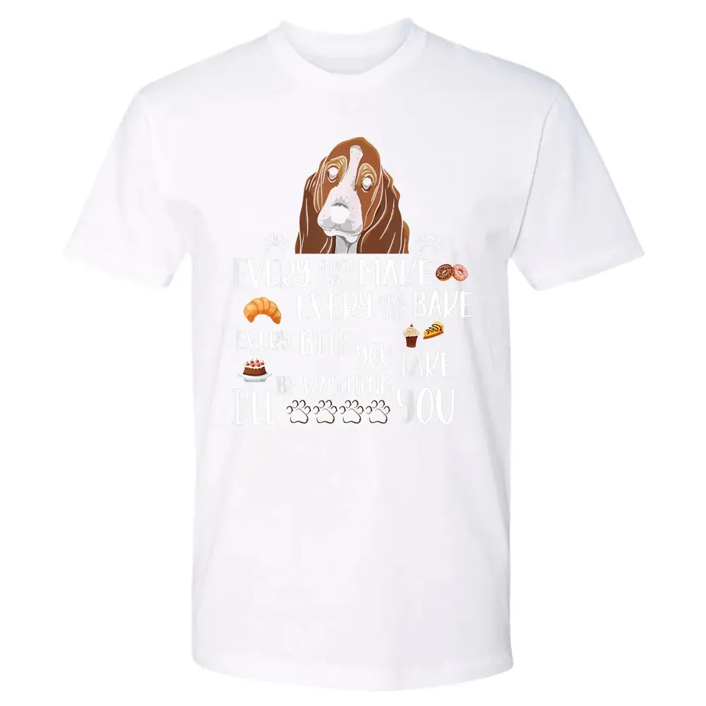 Every snack you make every meal you bake Basset Hound Premium Unisex T-shirt - 4