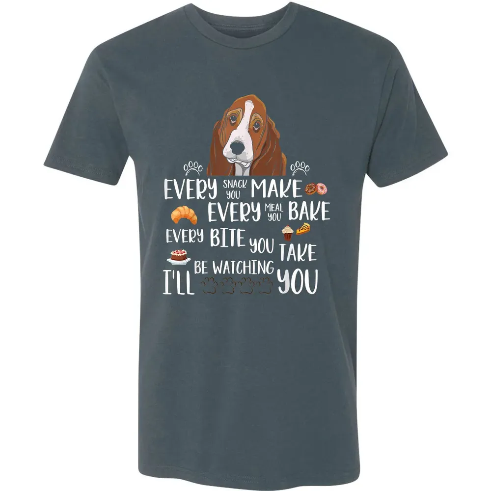 Every snack you make every meal you bake Basset Hound Premium Unisex T-shirt - 14