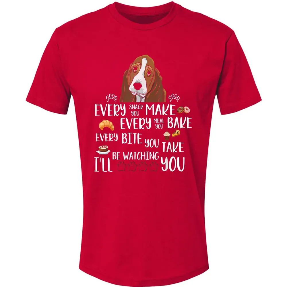Every snack you make every meal you bake Basset Hound Premium Unisex T-shirt - 6