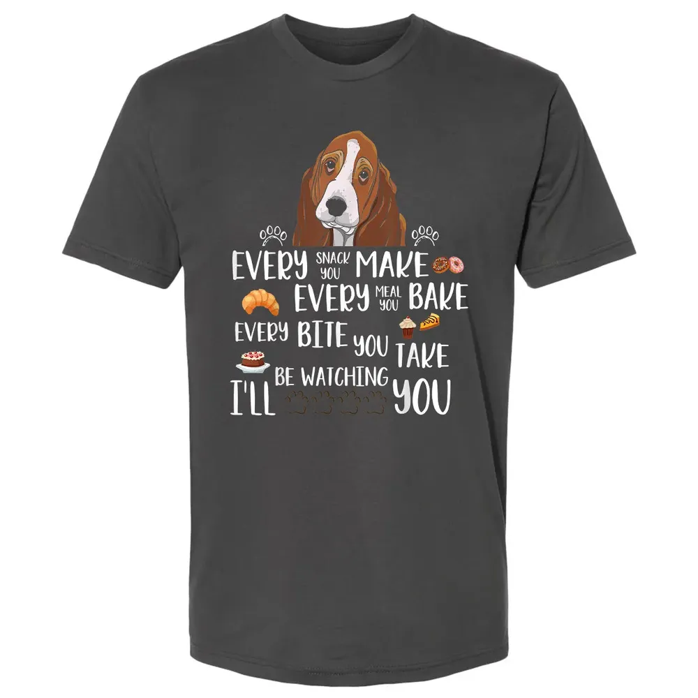 Every snack you make every meal you bake Basset Hound Premium Unisex T-shirt - 8
