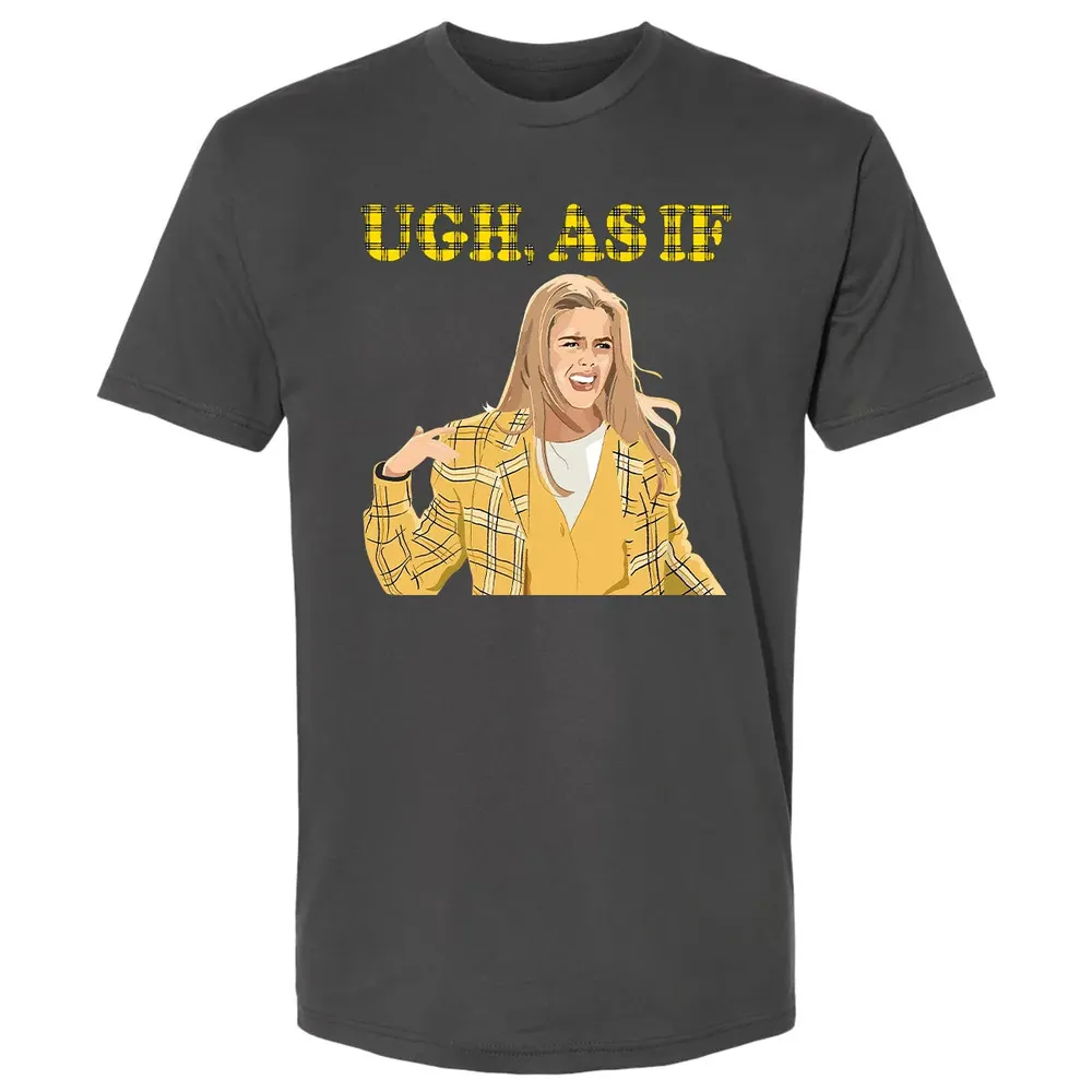 Ugh, As If Premium Unisex T-shirt - 8
