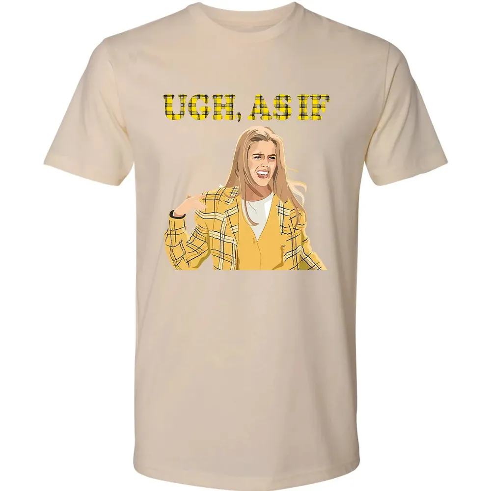 Ugh, As If Premium Unisex T-shirt - 13