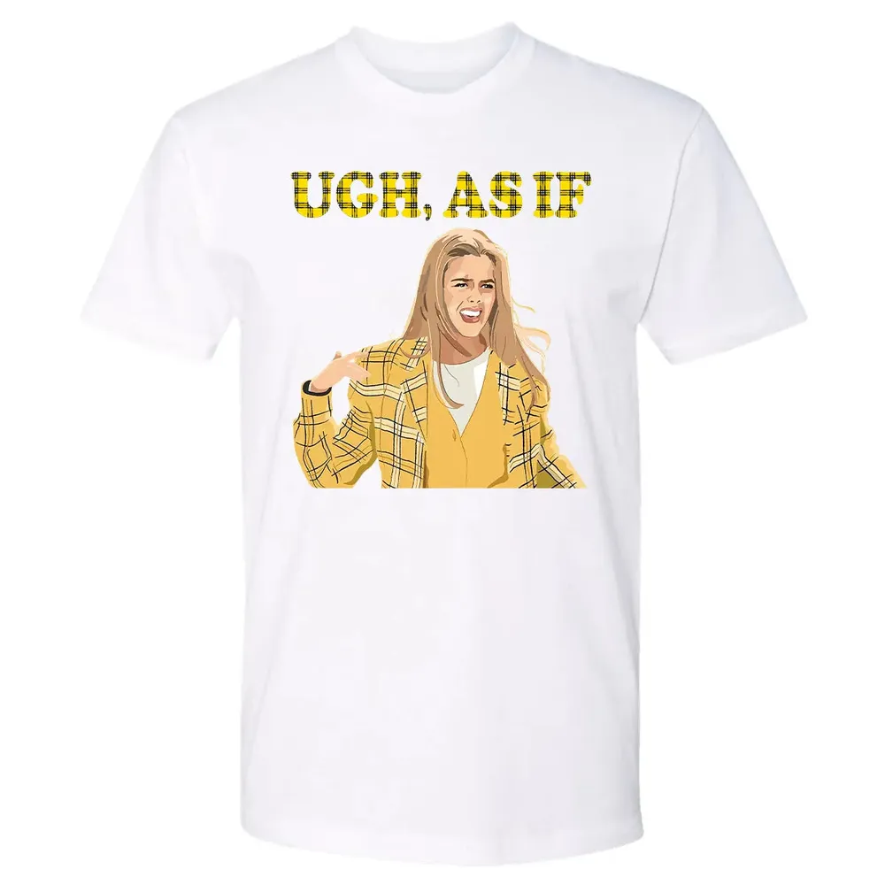 Ugh, As If Premium Unisex T-shirt - 4