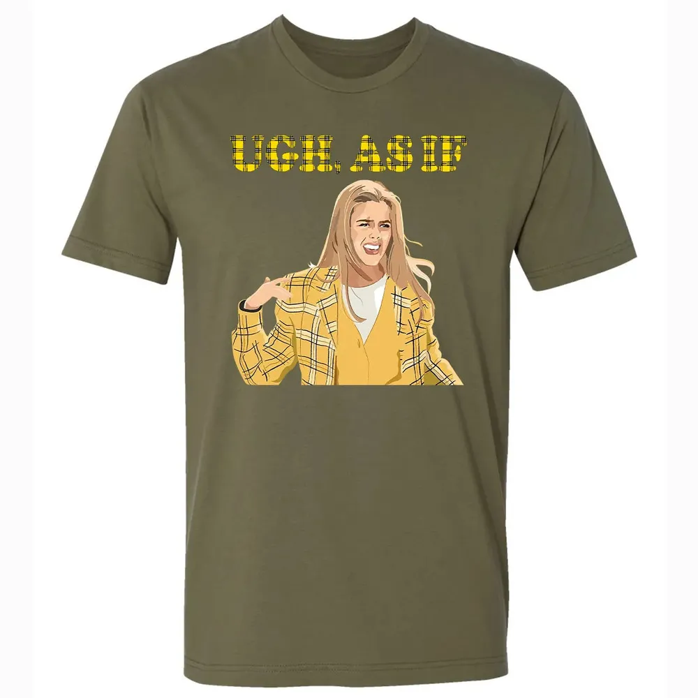 Ugh, As If Premium Unisex T-shirt - 5
