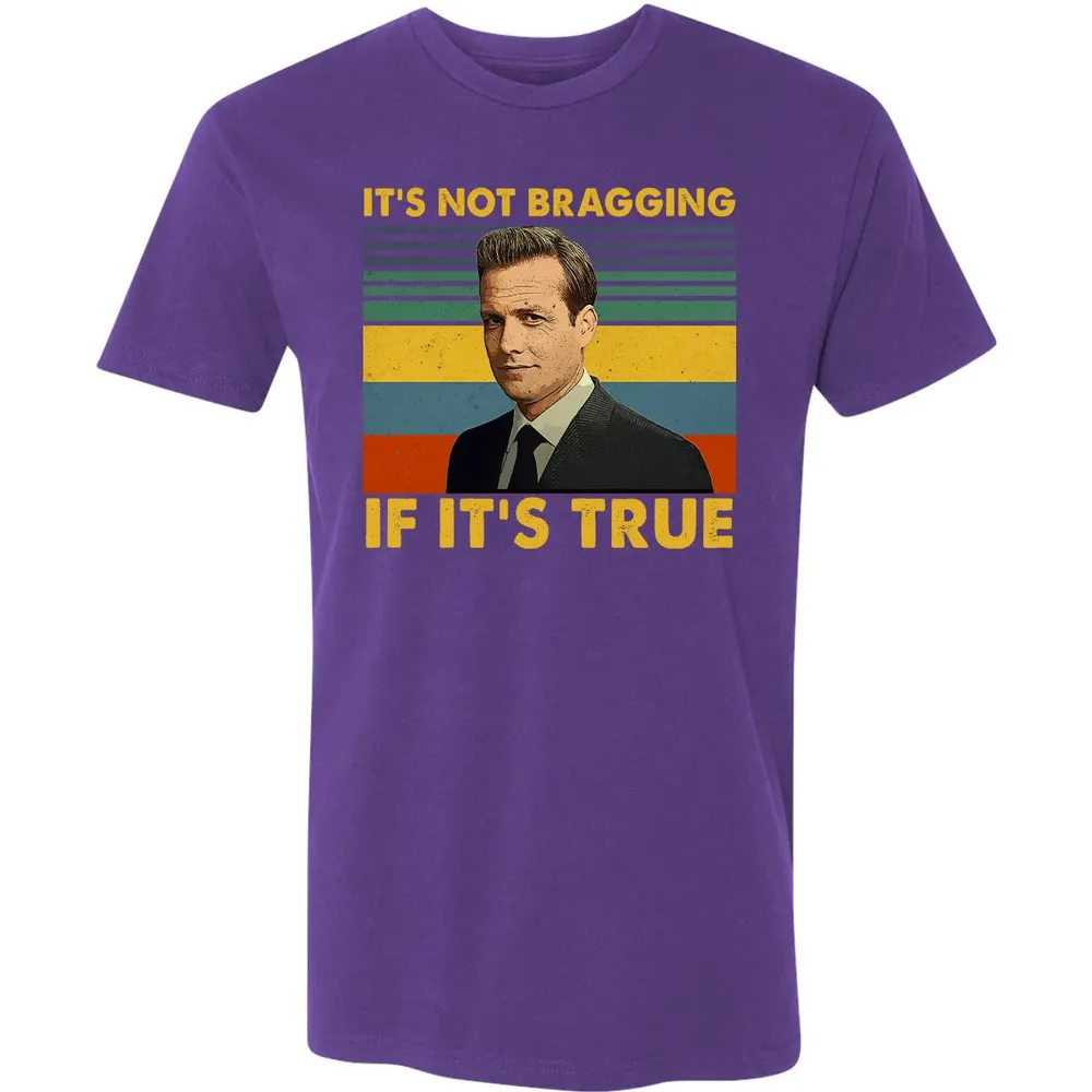 It's Not Bragging If It's True Premium Unisex T-shirt - 7