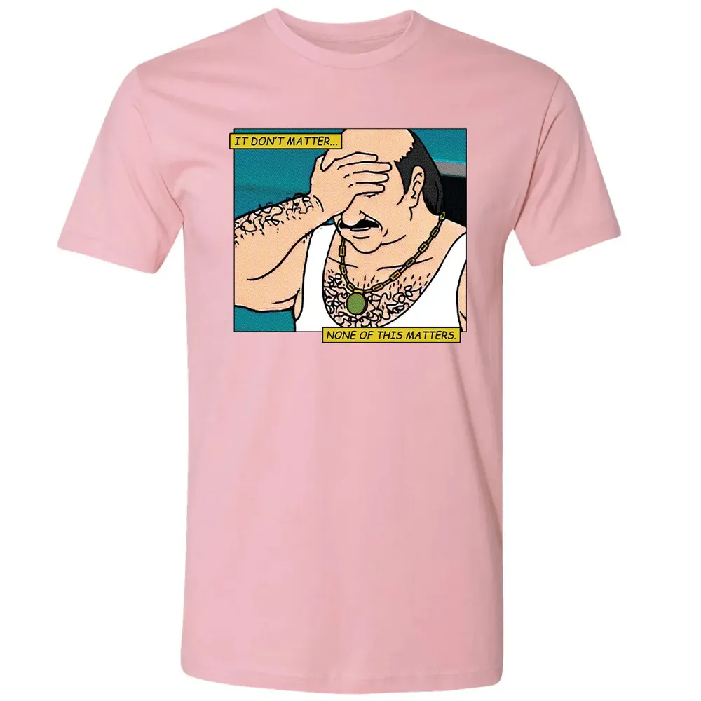 None Of This Matters Premium Unisex T-shirt - 3