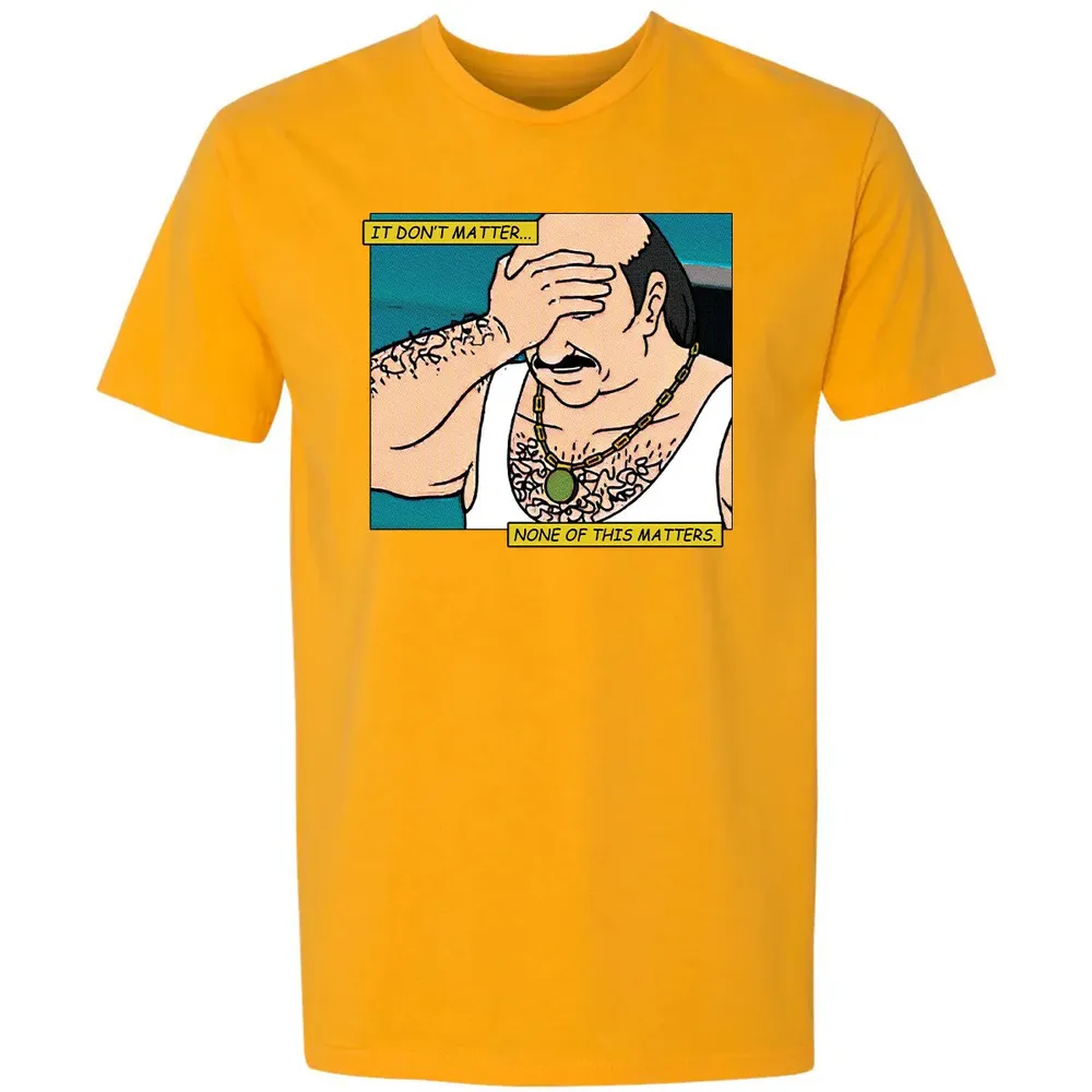 None Of This Matters Premium Unisex T-shirt - 11