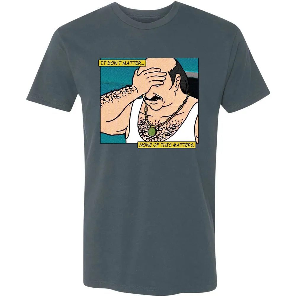 None Of This Matters Premium Unisex T-shirt - 14