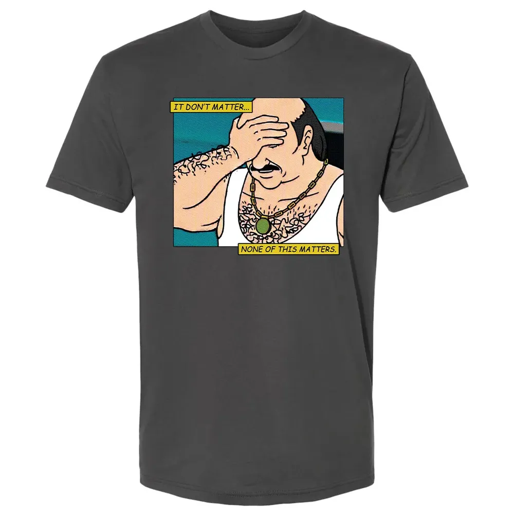 None Of This Matters Premium Unisex T-shirt - 8