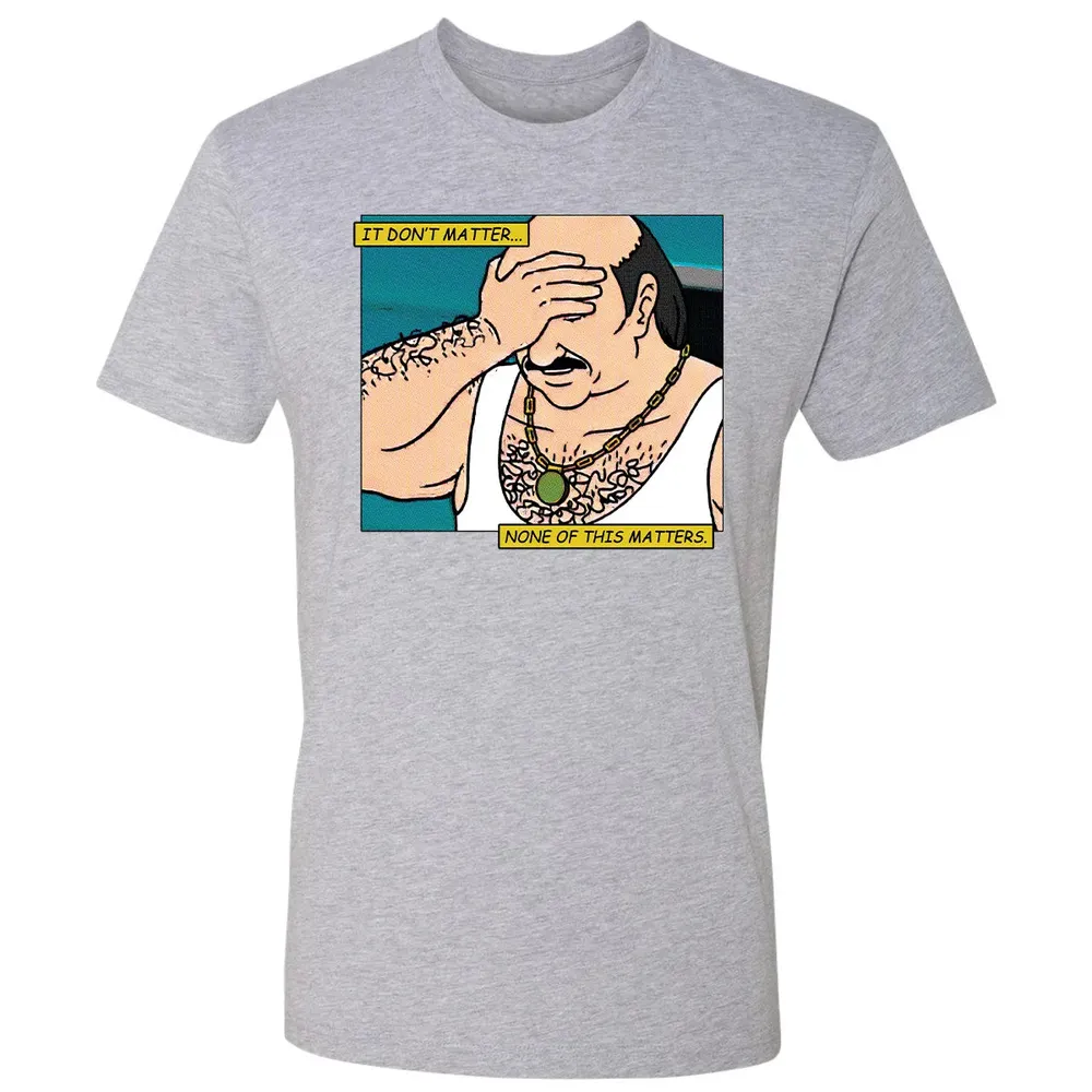 None Of This Matters Premium Unisex T-shirt - 9