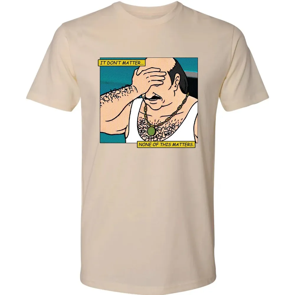 None Of This Matters Premium Unisex T-shirt - 13
