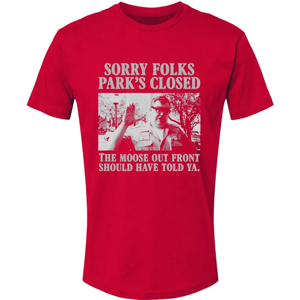 Sorry Folks Parks Closed Premium Unisex T-shirt - 6