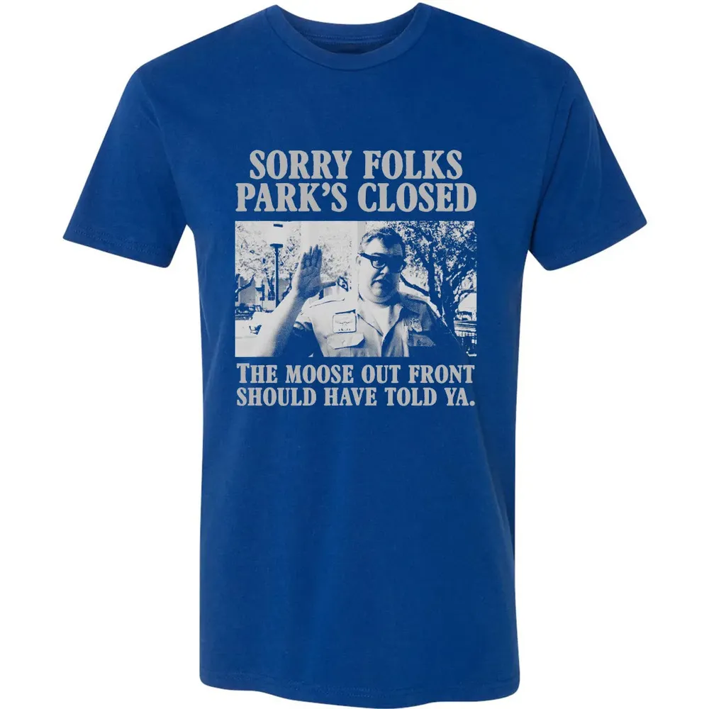 Sorry Folks Parks Closed Premium Unisex T-shirt - 10