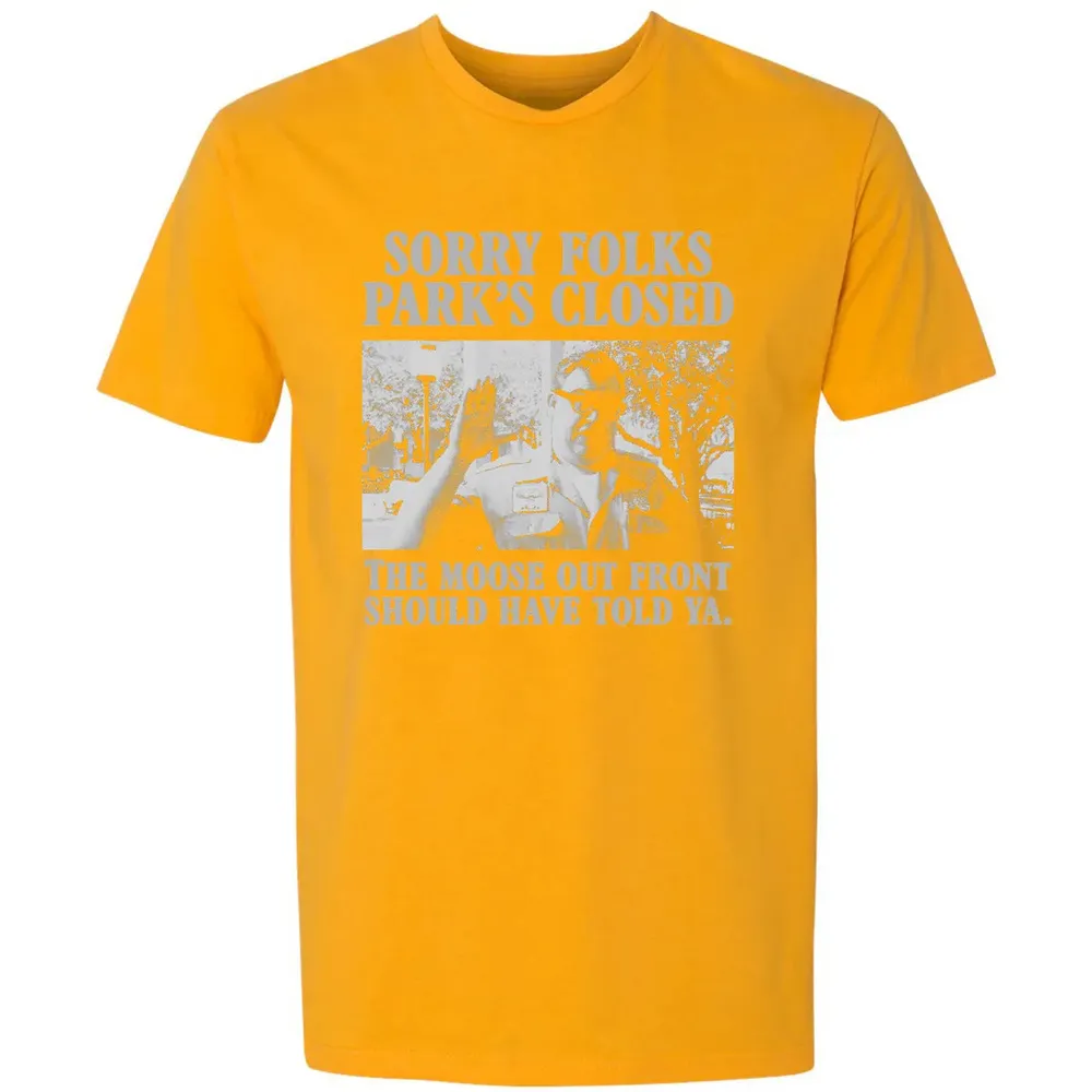 Sorry Folks Parks Closed Premium Unisex T-shirt - 11