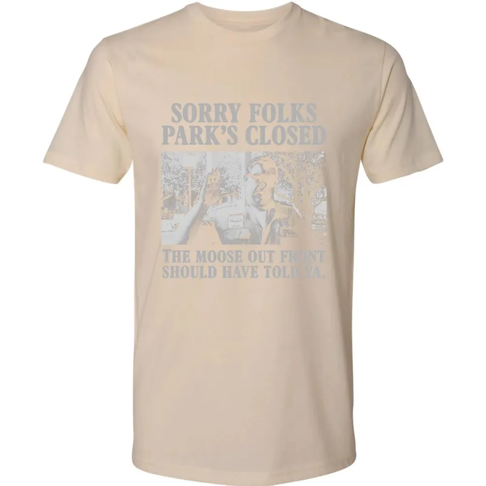 Sorry Folks Parks Closed Premium Unisex T-shirt - 13