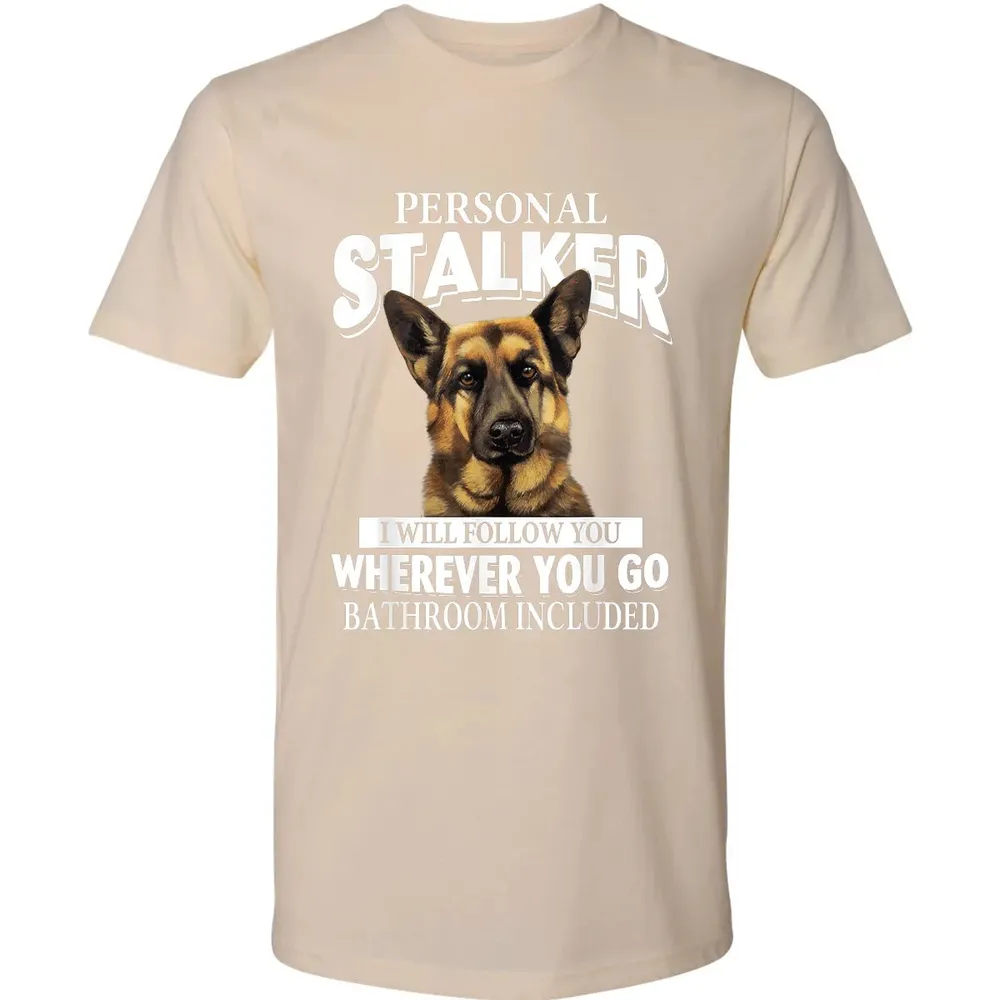 German Shepherd Personal Stalker I Will Follow You Premium Unisex T-shirt - 13