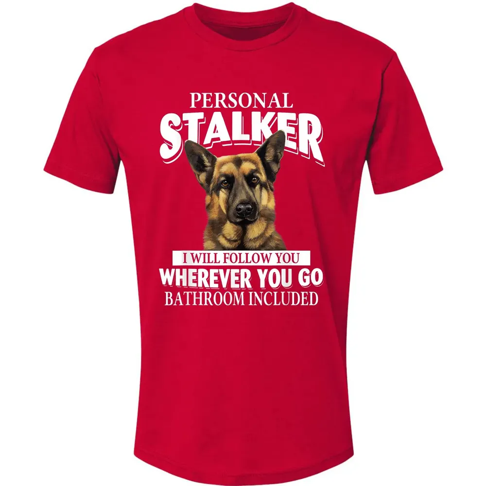 German Shepherd Personal Stalker I Will Follow You Premium Unisex T-shirt - 6