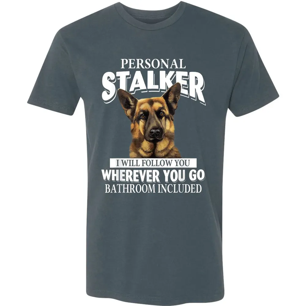 German Shepherd Personal Stalker I Will Follow You Premium Unisex T-shirt - 14