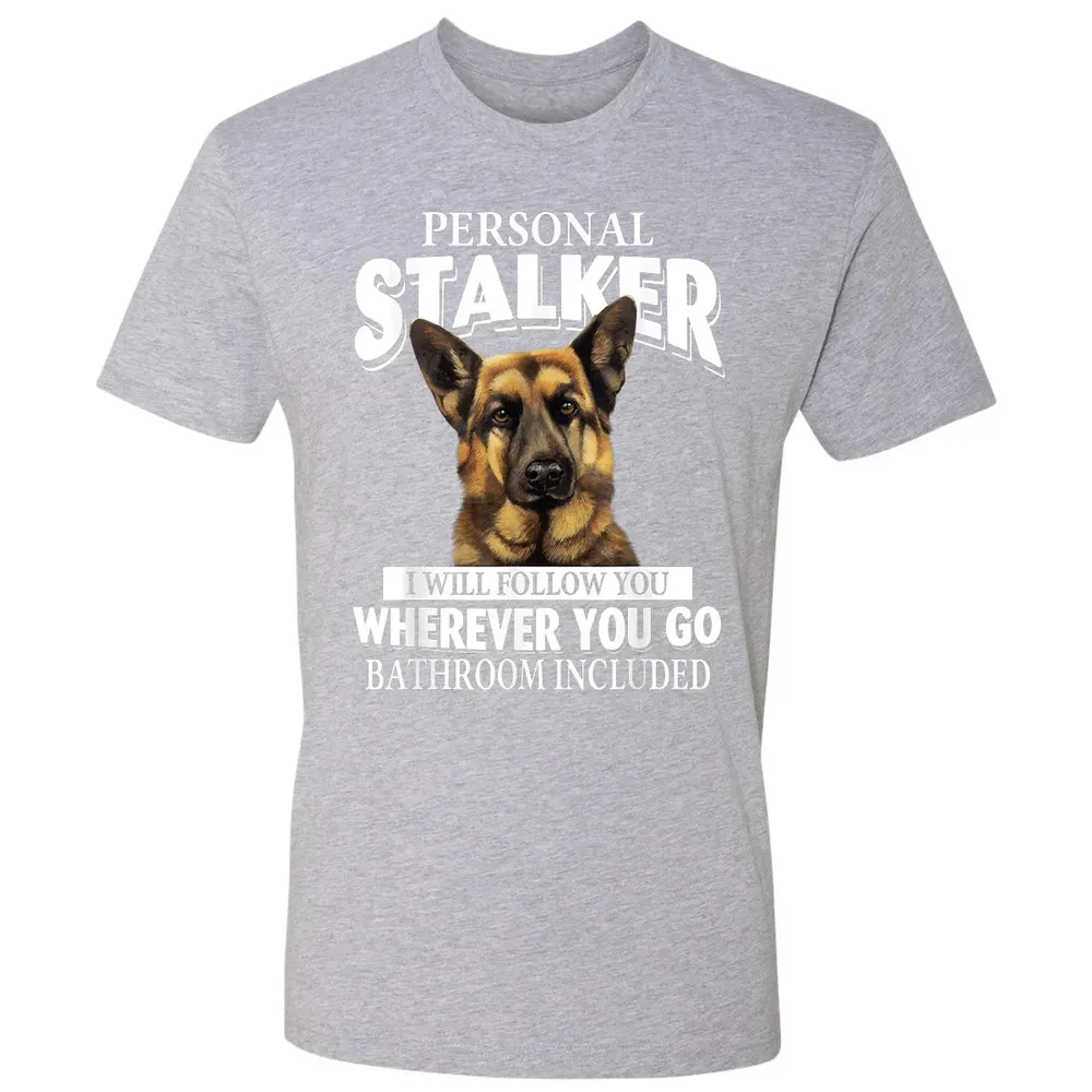 German Shepherd Personal Stalker I Will Follow You Premium Unisex T-shirt - 9