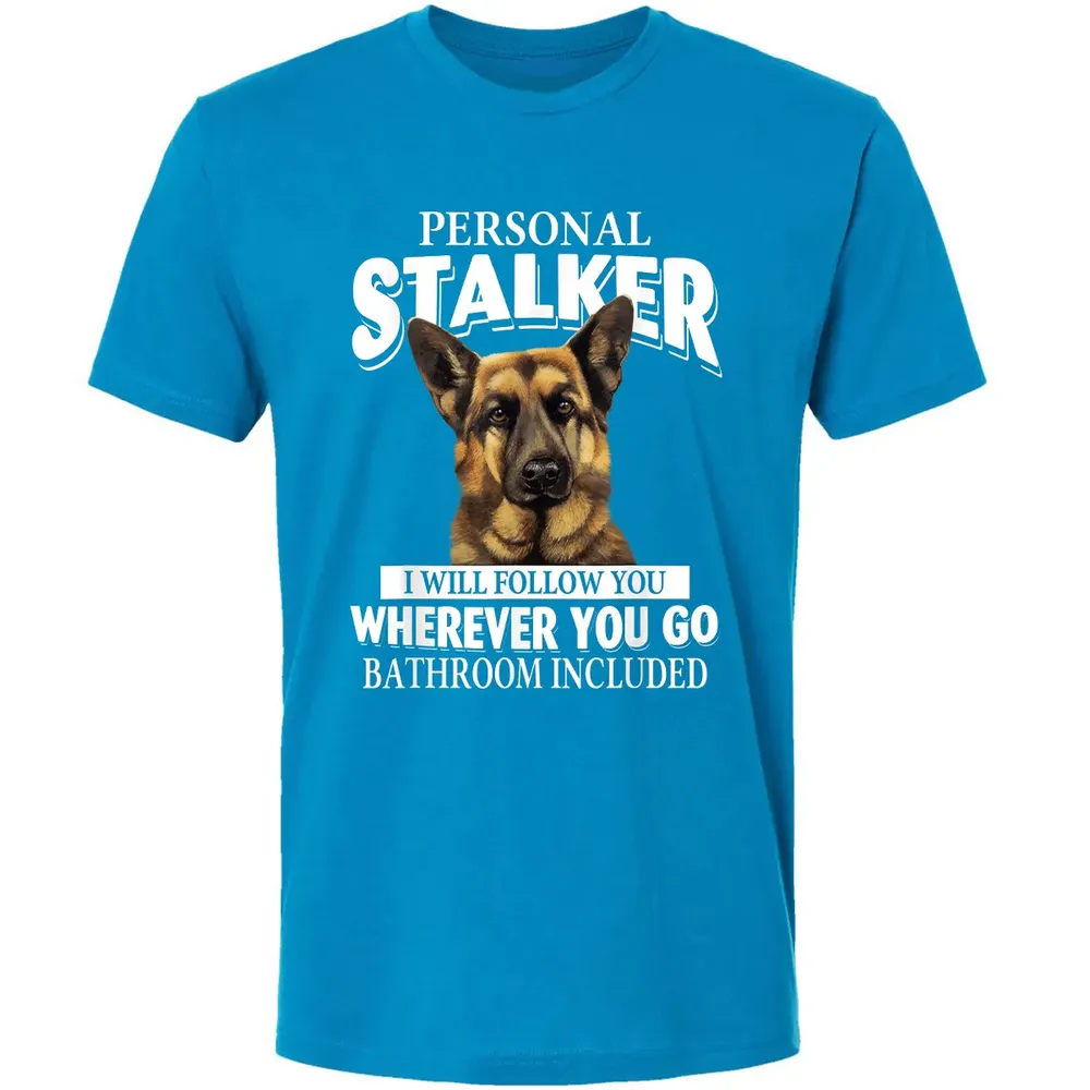 German Shepherd Personal Stalker I Will Follow You Premium Unisex T-shirt - 15