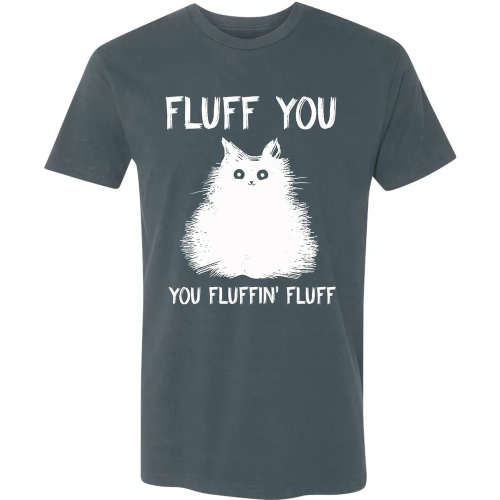 Fluff You You Fluffin' Fluff  Funny Cat Kitten s Premium Unisex T-shirt - 14