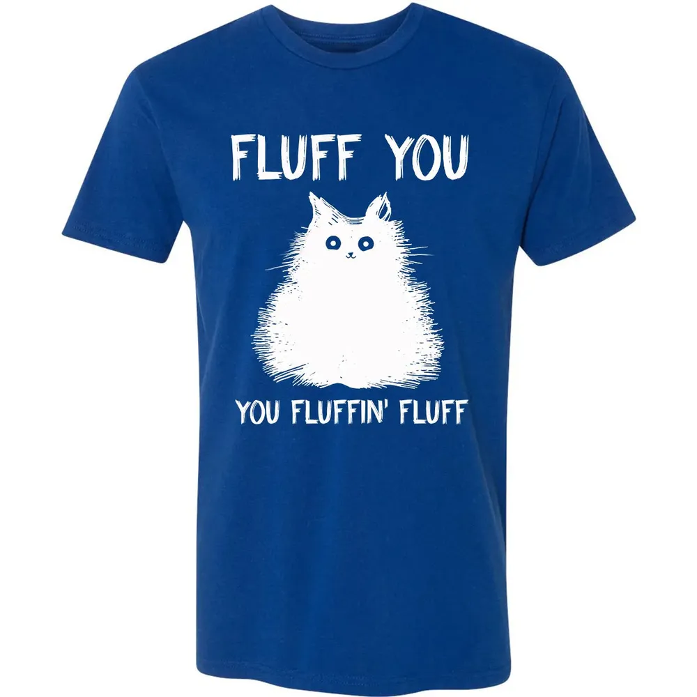 Fluff You You Fluffin' Fluff  Funny Cat Kitten s Premium Unisex T-shirt - 10