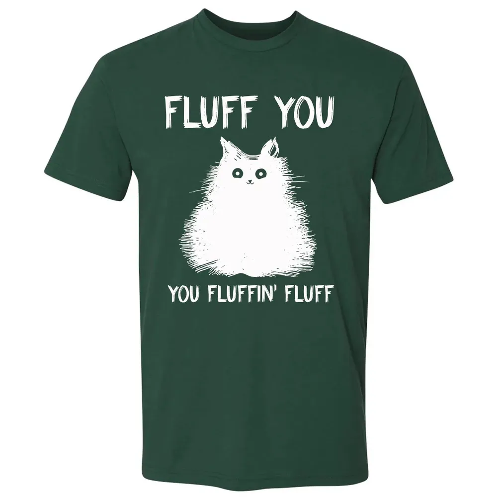 Fluff You You Fluffin' Fluff  Funny Cat Kitten s Premium Unisex T-shirt - 12