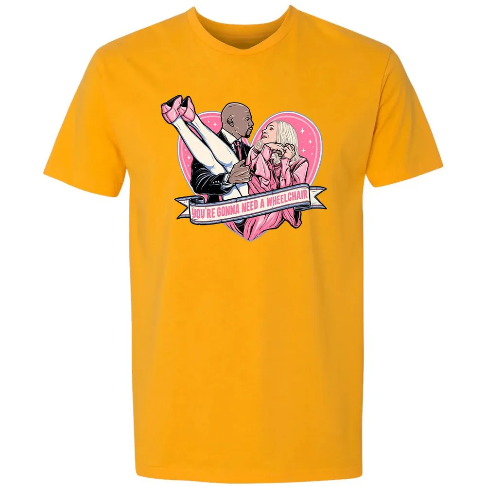 You're Gonna Need A Wheelchair Premium Unisex T-shirt - 11