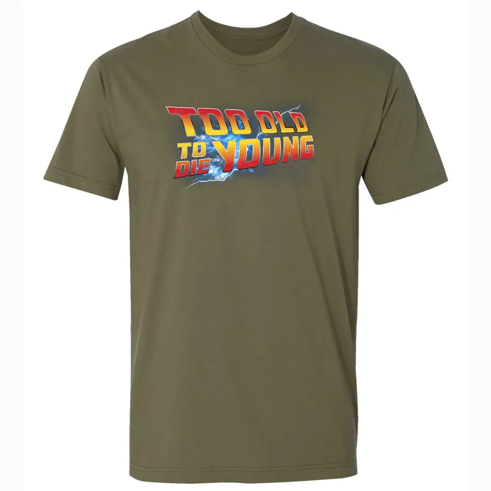 Too Old To Die Young Premium Unisex T-shirt - 5