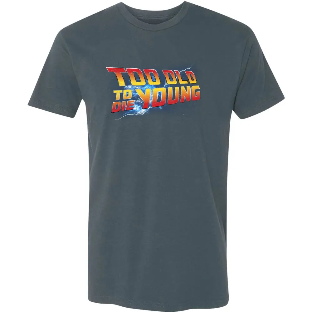 Too Old To Die Young Premium Unisex T-shirt - 14