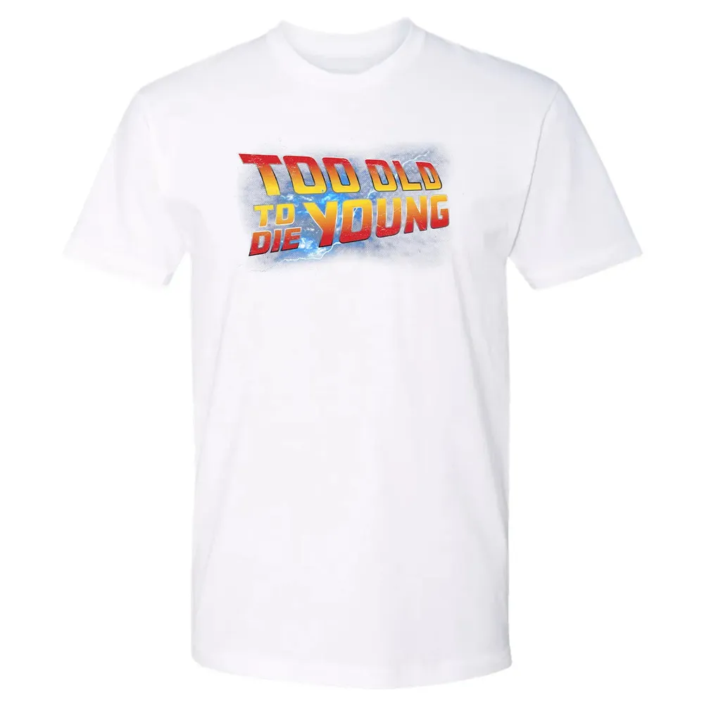 Too Old To Die Young Premium Unisex T-shirt - 4