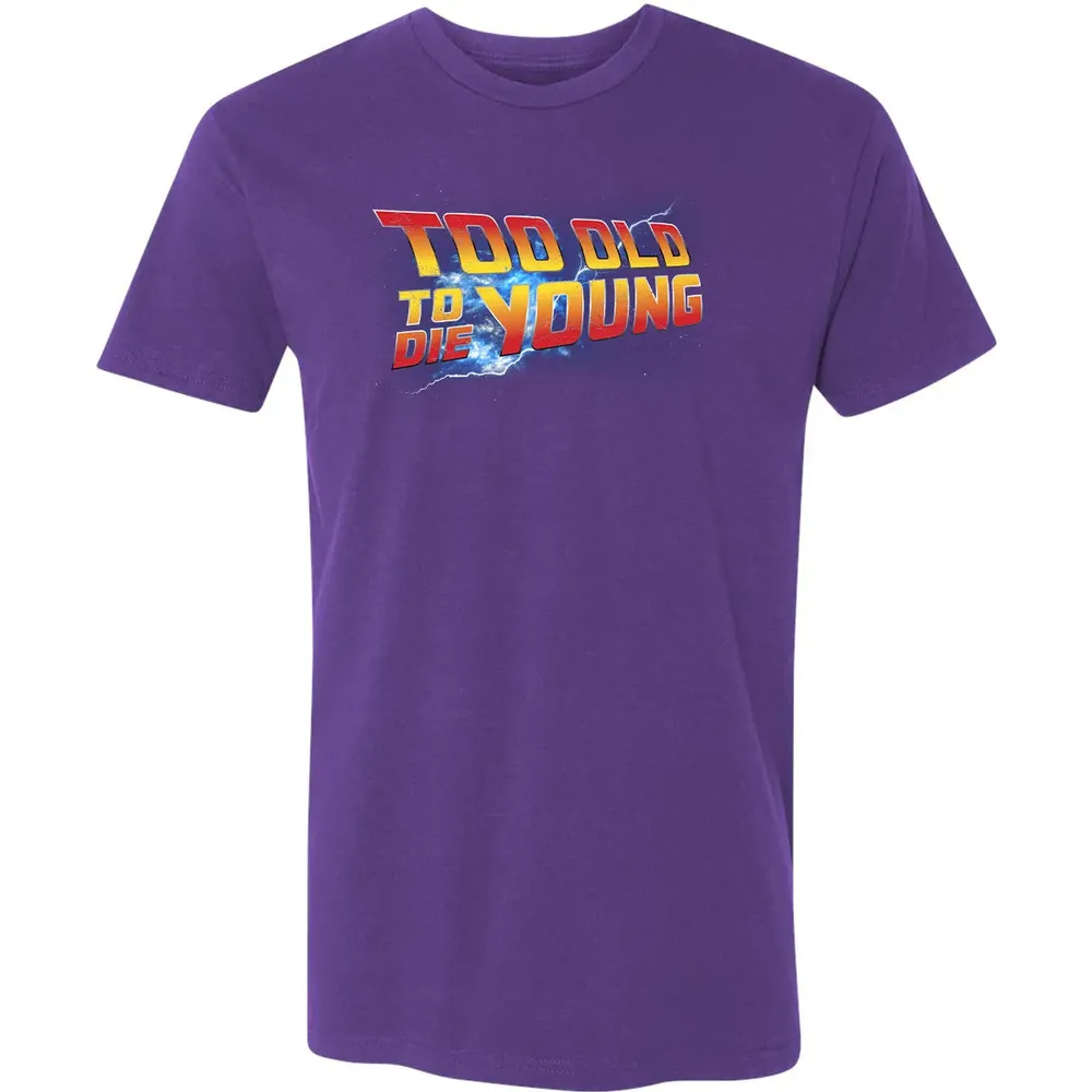 Too Old To Die Young Premium Unisex T-shirt - 7