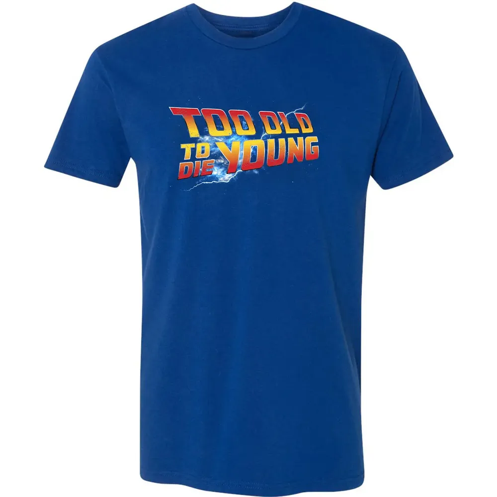 Too Old To Die Young Premium Unisex T-shirt - 10